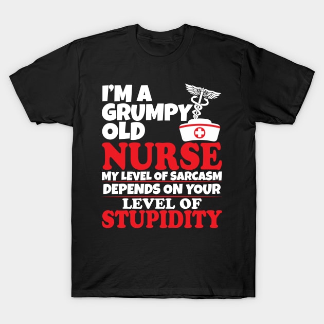 I'm a grumpy old nurse T-Shirt by Work Memes